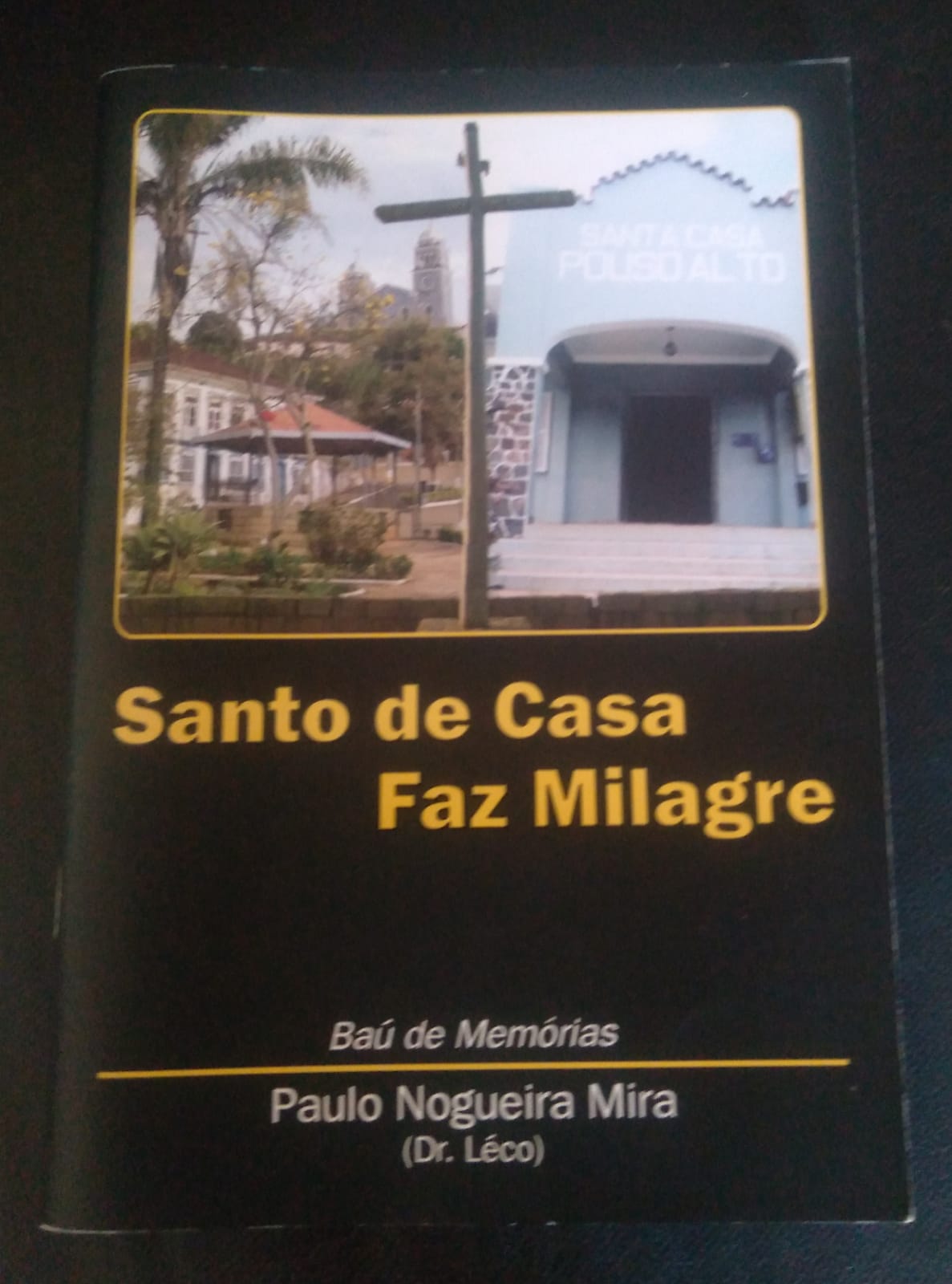 Nesta época, para ocupar o tempo, escreveu um livro, “Santo de casa faz milagre”, relatando um pouco dessa sua vida tão bem vivida.