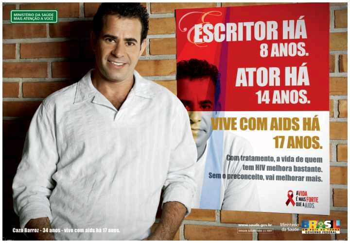 Cazu Vibe, em 2006, protagonizou a primeira campanha de AIDS, do Governo Federação, Ministério da Saúde, direcionada às pessoas vivendo com HIV/AIDS.
Com o Slogan 