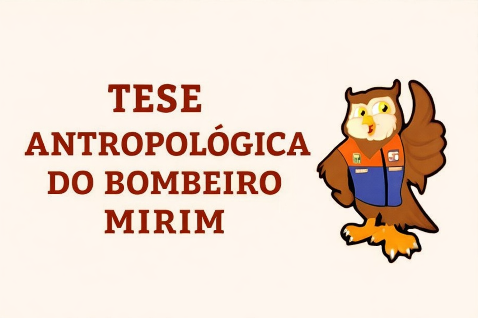 TESE ANTROPOLÓGICA DO BOMBEIRO MIRIM 